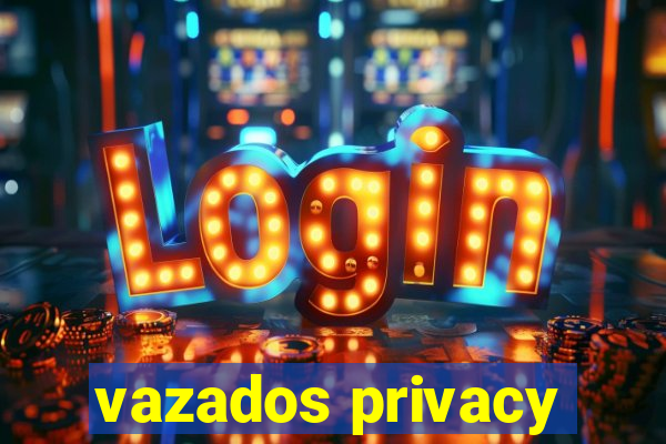 vazados privacy